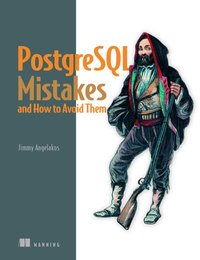 PostgreSQL Mistakes and How to Avoid Them